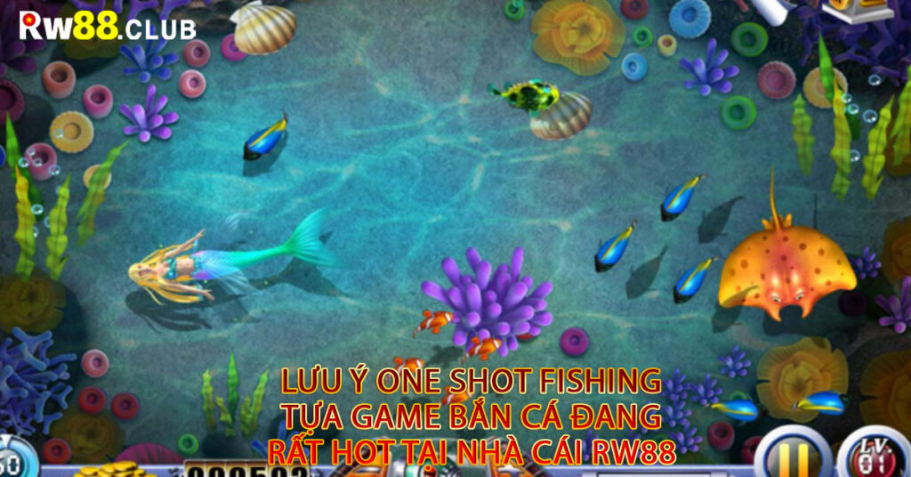 Lưu ý One Shot Fishing tựa game bắn cá đang rất hot tại nhà cái Rw88
